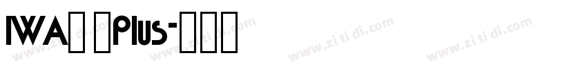 IWA明 太Plus字体转换